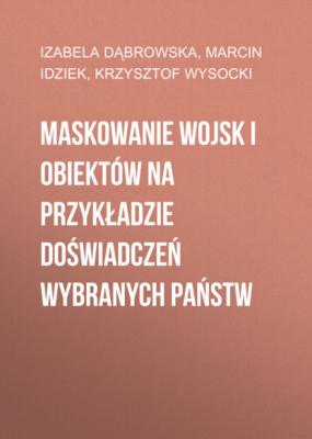 Maskowanie wojsk i obiektów na przykładzie doświadczeń wybranych państw - Krzysztof Wysocki 