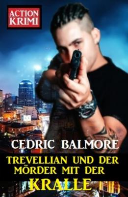 Trevellian und der Mörder mit der Kralle: Action Krimi - Cedric Balmore 