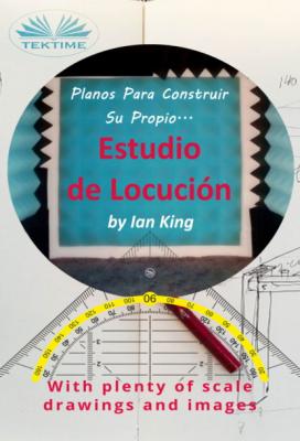 Planos Para Construir Su Propio Estudio De Locución - Ian King 