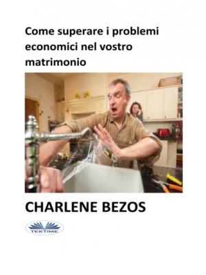 Come Superare I Problemi Economici Nel Vostro Matrimonio - Charlene Bezos 