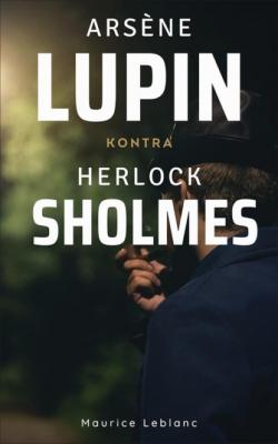 Arsene Lupin kontra Herlock Sholmes - Морис Леблан 