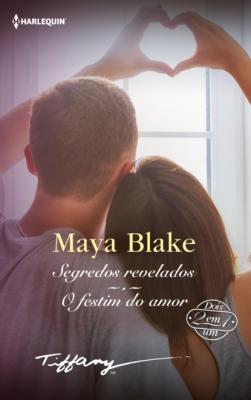 Segredos revelados - O festim do amor - Maya Blake Tiffany