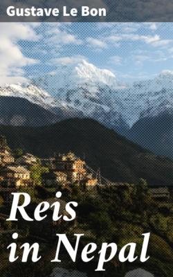 Reis in Nepal - Gustave Le Bon 