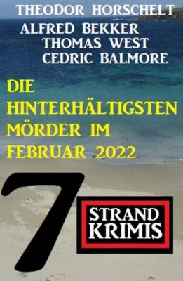 Die hinterhältigsten Mörder im Februar 2022: 7 Strand Krimis - Cedric Balmore 
