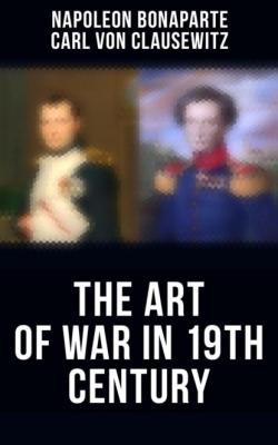The Art of War in 19th Century - Carl von Clausewitz 