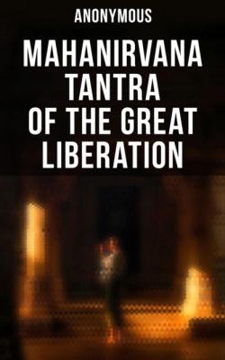 Mahanirvana Tantra of the Great Liberation - Anonymous 