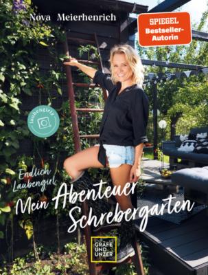 Endlich Laubengirl - Mein Abenteuer Schrebergarten - Nova Meierhenrich 