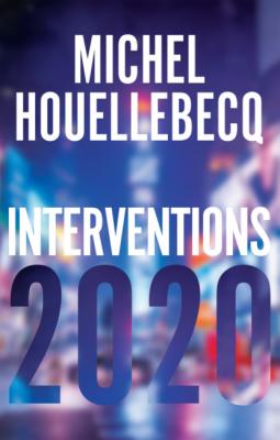 Interventions 2020 - Мишель Уэльбек 
