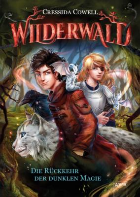 Wilderwald (1). Die Rückkehr der dunklen Magie - Cressida  Cowell Wilderwald