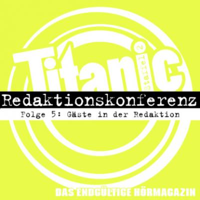 TITANIC - Das endgültige Hörmagazin, Staffel 2, Folge 5: Gäste in der Redaktion - Torsten Gaitzsch 