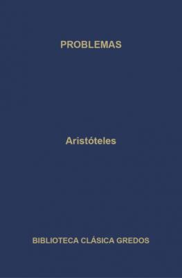 Problemas - Aristoteles Biblioteca Clásica Gredos
