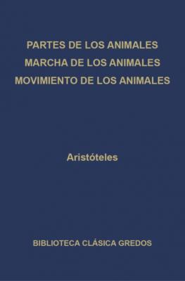 Partes de los animales. Marcha de los animales. Movimiento de los animales. - Aristoteles Biblioteca Clásica Gredos
