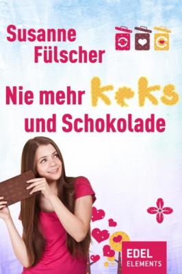 Nie mehr Keks und Schokolade - Susanne Fülscher 