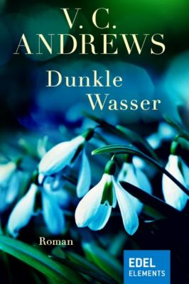 Dunkle Wasser - V.C. Andrews Die Casteel-Saga