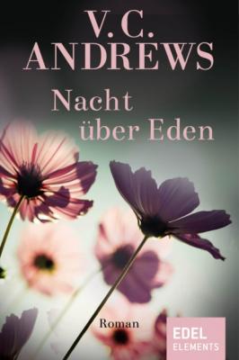 Nacht über Eden - V.C. Andrews Die Casteel-Saga