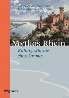 Mythos Rhein - Gertrude Cepl-Kaufmann 