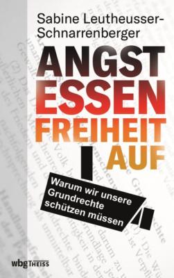 Angst essen Freiheit auf - Sabine Leutheusser-Schnarrenberger 