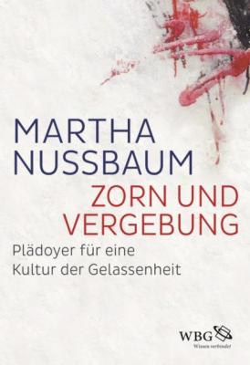 Zorn und Vergebung - Martha  Nussbaum 