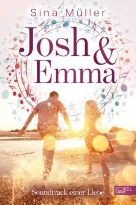 Josh & Emma - Soundtrack einer Liebe - Sina Müller Josh & Emma