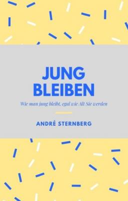 Jung bleiben - André Sternberg 