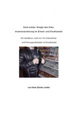 Seid schlau- Stoppt den Klau- Inventursicherung im Einzel- und Fachhandel - Hans Günter Lemke 