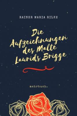 Die Aufzeichnungen des Malte Laurids Brigge - Rainer Maria Rilke 