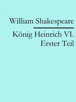 König Heinrich VI. Erster Teil - William Shakespeare 
