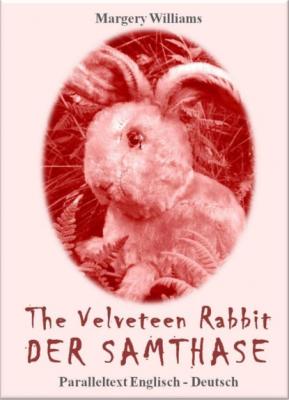 The Velveteen Rabbit Der Samthase - Margery Williams 