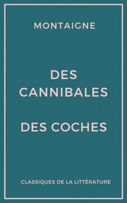 Des cannibales - Des coches (Essais) - Michel de Montaigne 