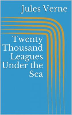 Twenty Thousand Leagues Under the Sea - Jules Verne 