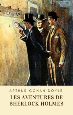 Les Aventures de Sherlock Holmes - Arthur Conan Doyle 