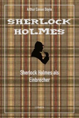 Sherlock Holmes als Einbrecher - Arthur Conan Doyle 