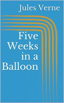 Five Weeks in a Balloon - Jules Verne 
