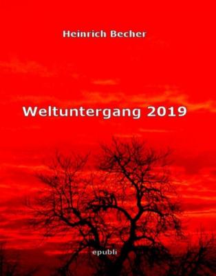 Weltuntergang 2019 - Heinrich Becher 