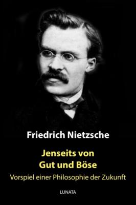 Jenseits von Gut und Böse - Friedrich Wilhelm Nietzsche 