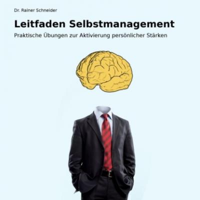 Leitfaden Selbstmanagement. - Dr. Rainer Schneider 