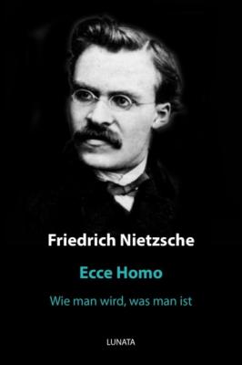 Ecce Homo - Friedrich Wilhelm Nietzsche 