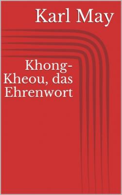Khong-Kheou, das Ehrenwort - Karl May 