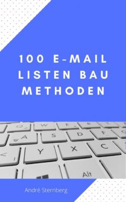 100 E-Mail Listen Bau Methoden - André Sternberg 