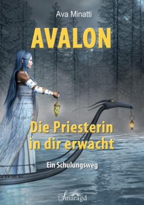 Avalon - Die Priesterin in dir erwacht - Ava Minatti 