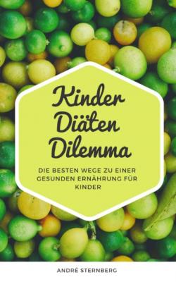 Kinder Diäten Dilemma - André Sternberg 