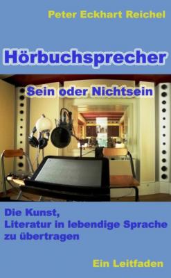 Hörbuchsprecher - Sein oder Nichtsein - Peter Eckhart Reichel 