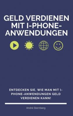 Geld verdienen mit I-Phone-Anwendungen - André Sternberg 