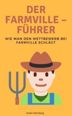 Der Farmville – Führer - André Sternberg 