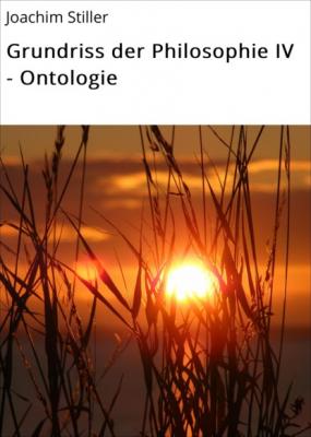 Grundriss der Philosophie IV - Ontologie - Joachim Stiller 