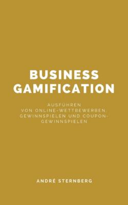 Business Gamification - André Sternberg 