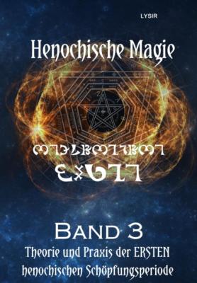 Henochische Magie - Band 3 - Frater LYSIR Henochische Magie