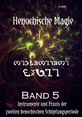 Henochische Magie - Band 5 - Frater LYSIR Henochische Magie