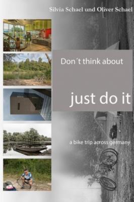 Don´t think about it, just do it - Oliver Schael 