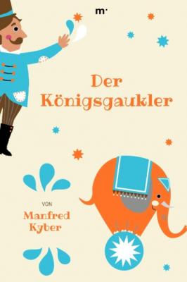 Der Königsgaukler - Manfred Kyber 